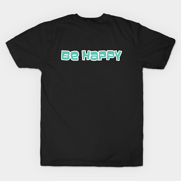 Be Happy ( Back Print) by V-Rie